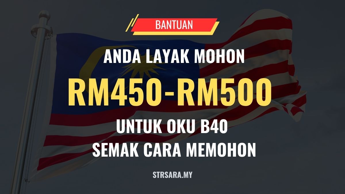 BANTUAN OKU RM450-RM500 UNTUK OKU B40 : SEMAK CARA MEMOHON