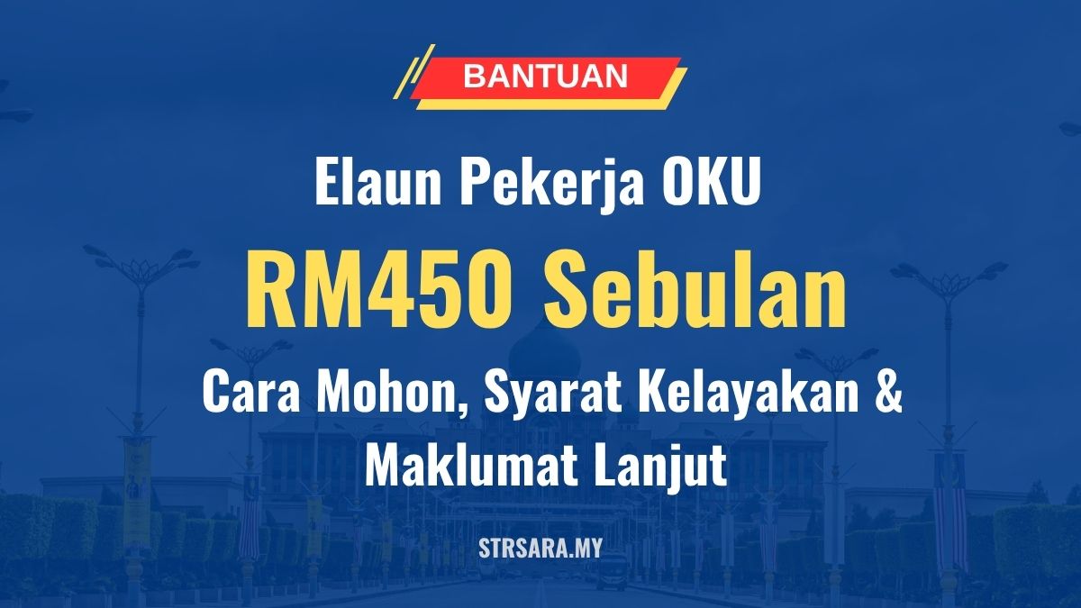 Elaun Pekerja OKU RM450 Sebulan: Cara Mohon, Syarat Kelayakan & Maklumat Lanjut