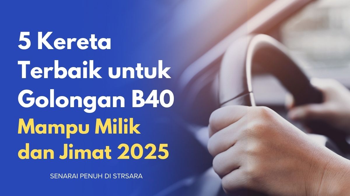 5 Kereta Terbaik untuk Golongan B40: Mampu Milik dan Jimat 2025