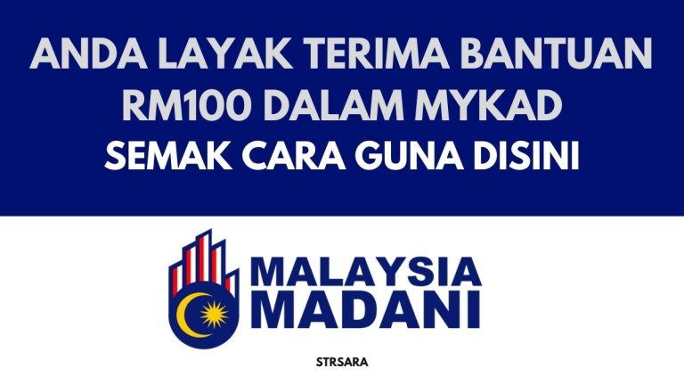 ANDA LAYAK TERIMA BANTUAN RM100 DALAM MYKAD : SEMAK CARA GUNA DISINI