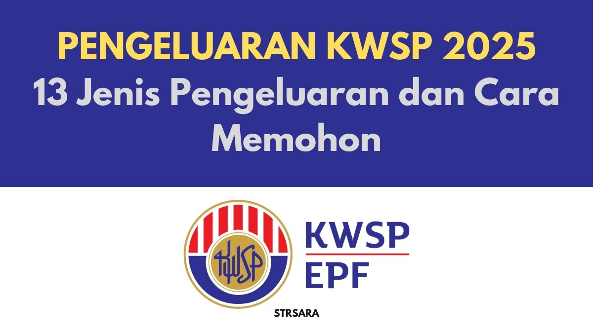 Pengeluaran KWSP 2025: 13 Jenis Pengeluaran dan Cara Memohon