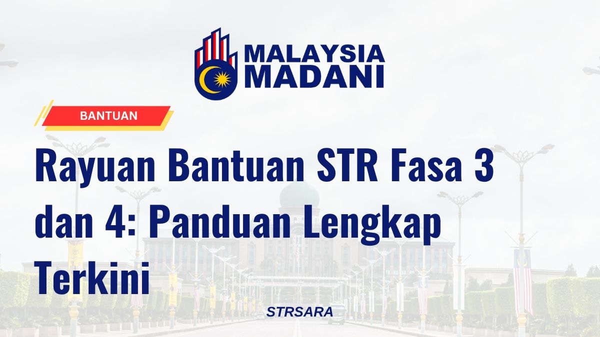 Rayuan Bantuan STR Fasa 3 dan 4: Panduan Lengkap Terkini