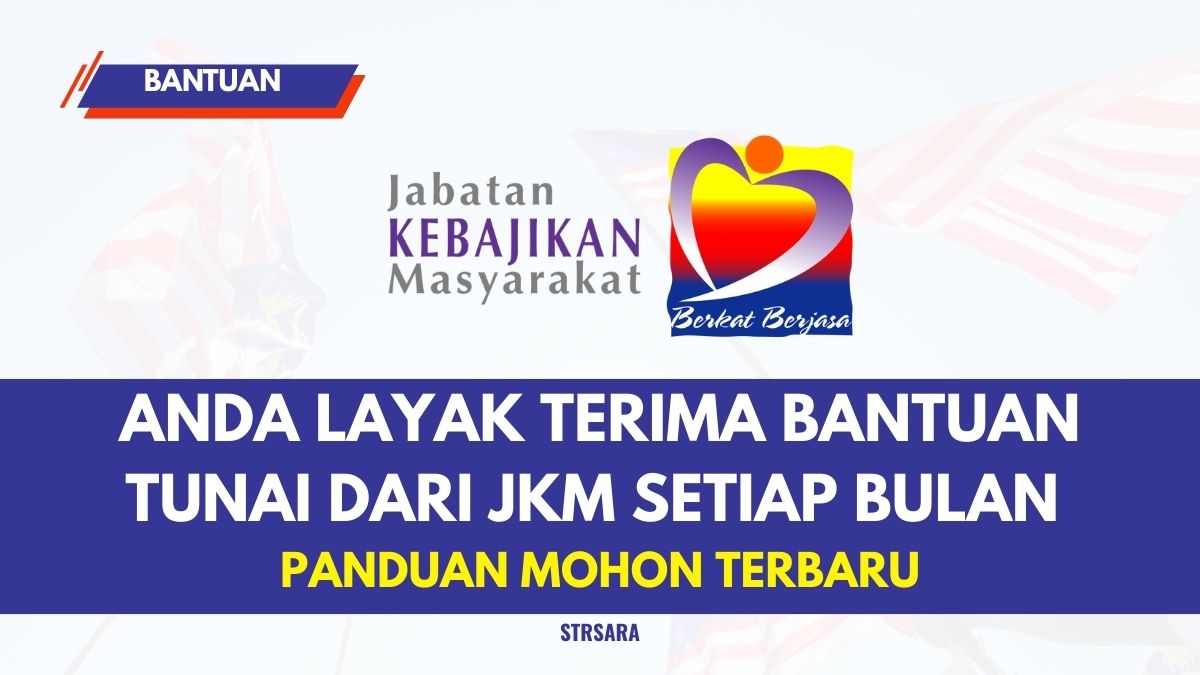 ANDA LAYAK TERIMA BANTUAN TUNAI DARI JKM SETIAP BULAN