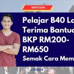 [BANTUAN TERKINI] Pelajar B40 Dapat Bantuan BKP RM200-RM650 – Semak Cara Memohon