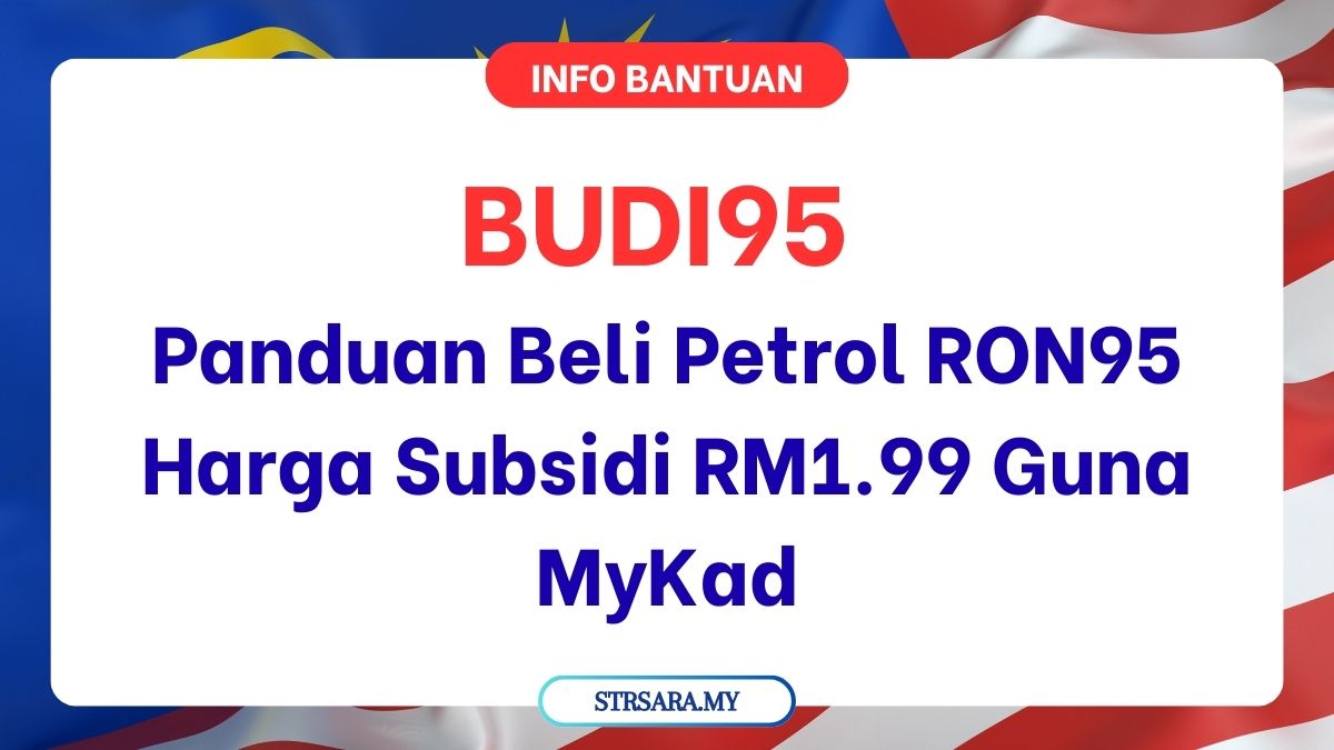 BUDI95 – Panduan Beli Petrol RON95 Harga Subsidi RM1.99 Guna MyKad