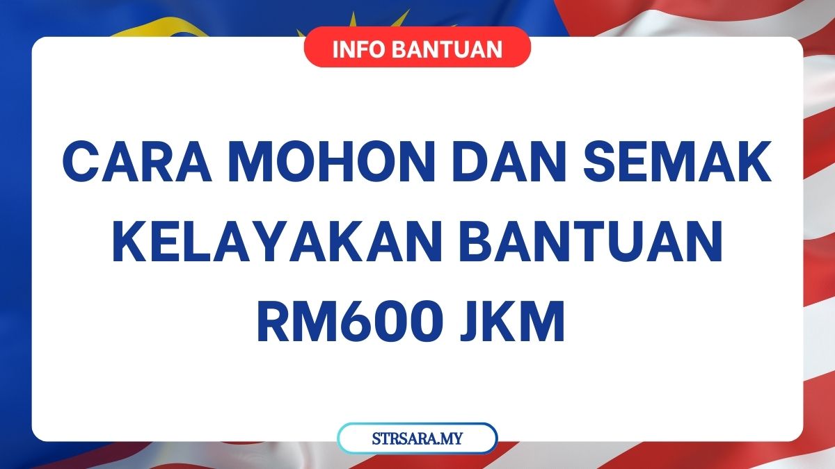CARA MOHON DAN SEMAK KELAYAKAN BANTUAN RM600 JKM : PANDUAN BARU