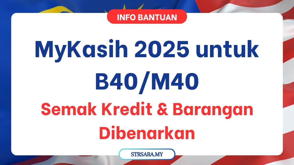 MyKasih 2025 untuk B40/M40: Semak Kredit & Barangan Dibenarkan