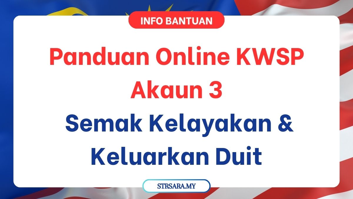 Panduan Online KWSP Akaun 3 2025: Semak Kelayakan & Keluarkan Duit