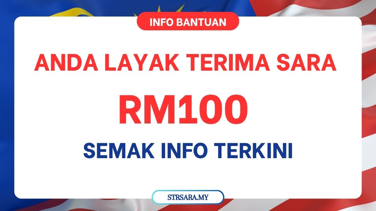 ANDA LAYAK TERIMA SARA RM100 : SEMAK INFO TERKINI
