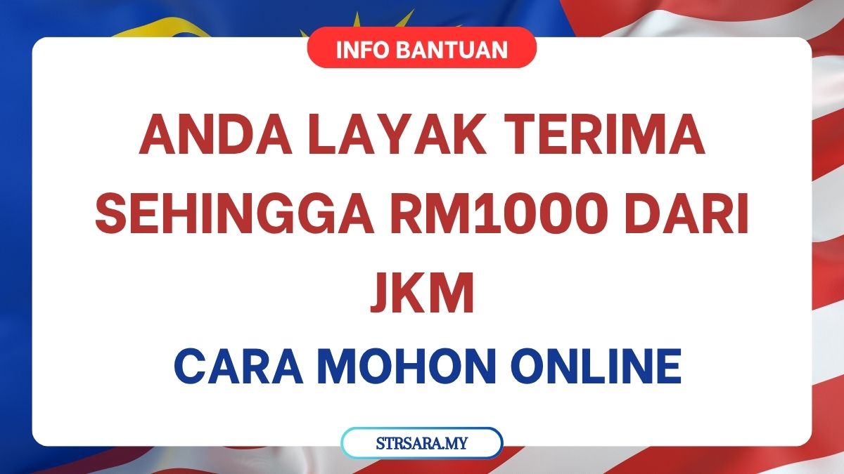 ANDA LAYAK TERIMA SEHINGGA RM1000 DARI JKM : CARA MOHON ONLINE