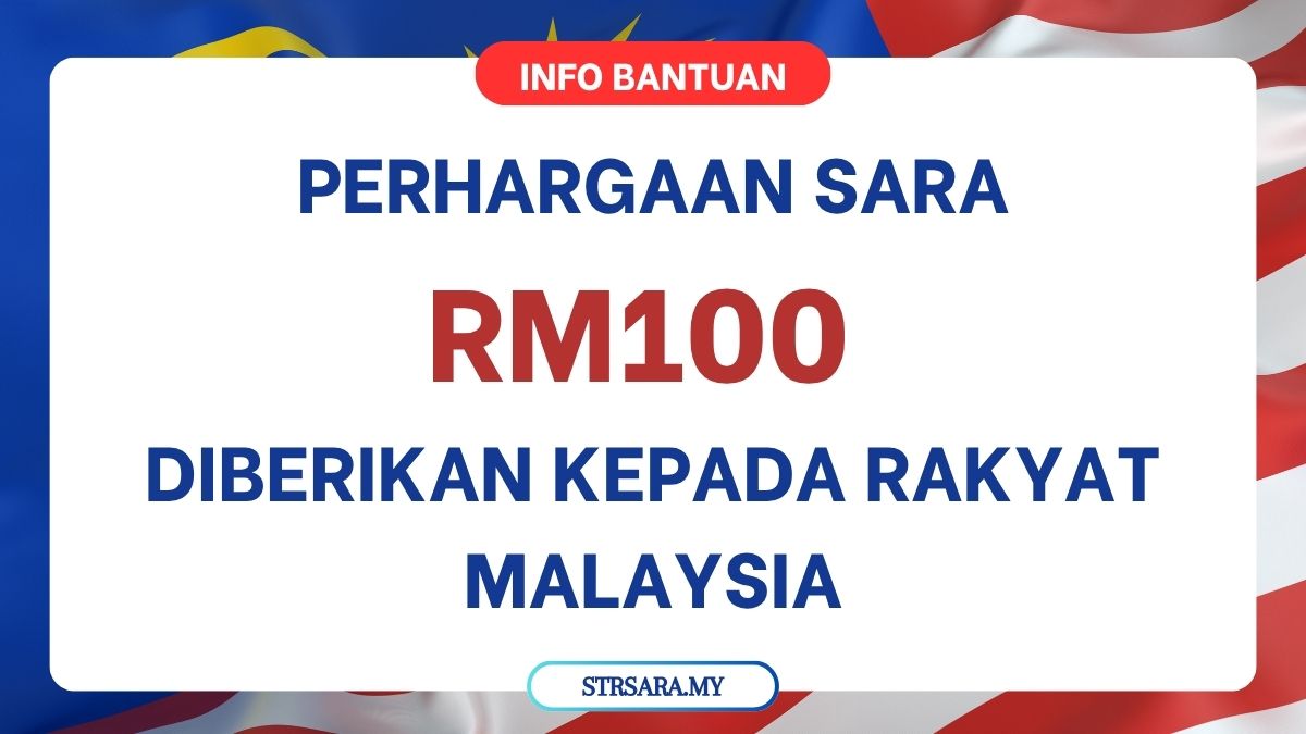 PERHARGAAN SARA RM100 DIBERIKAN KEPADA RAKYAT MALAYSIA