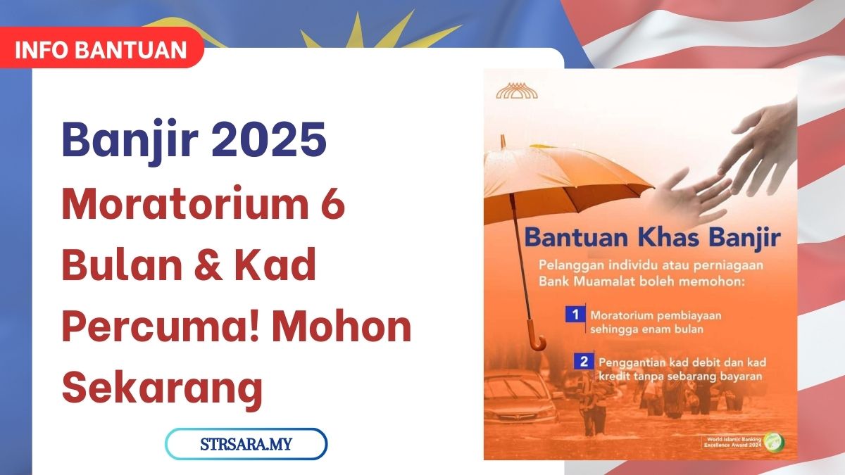 Banjir 2025 Moratorium 6 Bulan & Kad Percuma! Mohon Sekarang