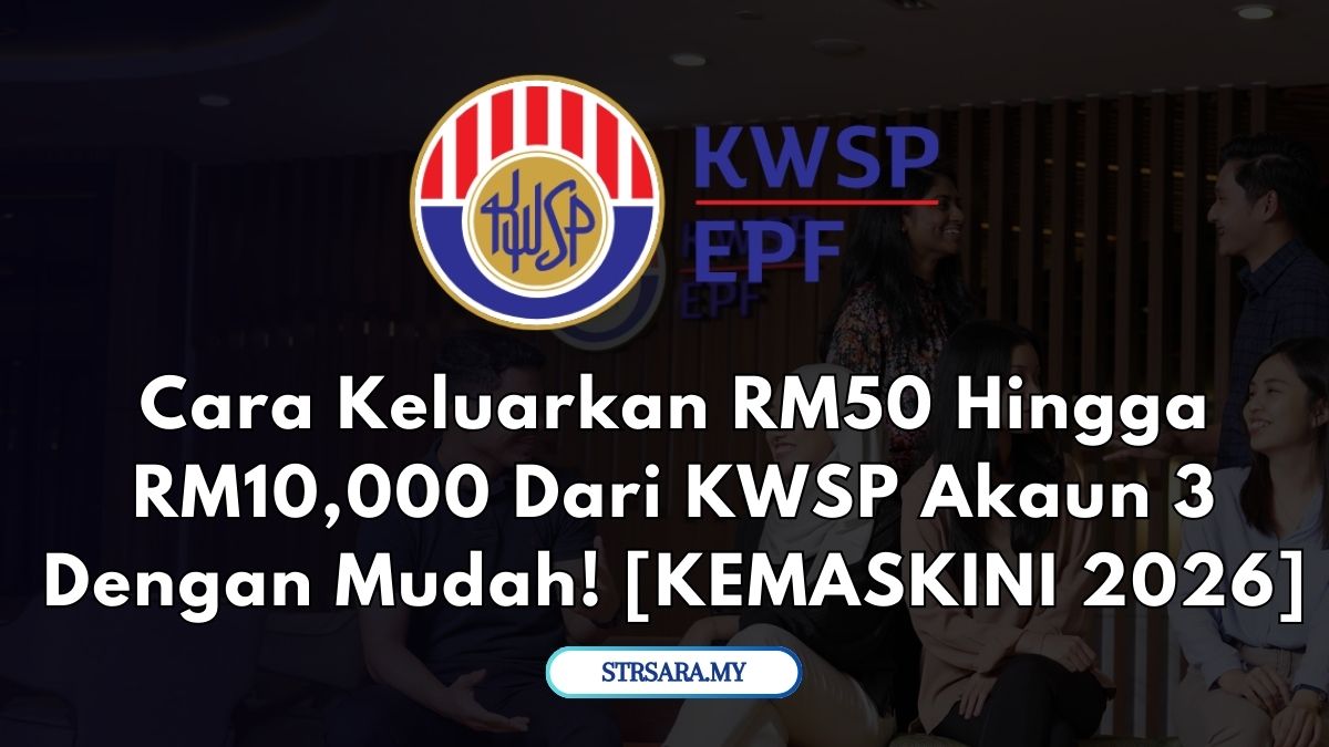 Cara Keluarkan RM50 Hingga RM10,000 Dari KWSP Akaun 3 Dengan Mudah! [KEMASKINI 2026]