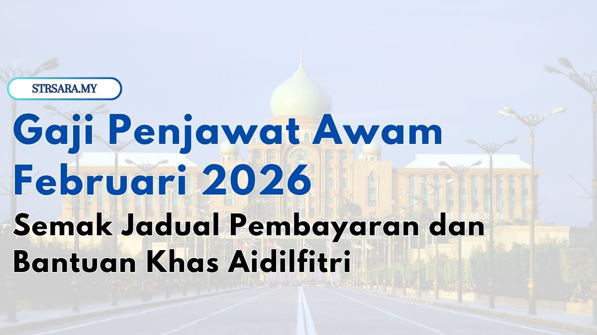 Gaji Penjawat Awam Februari 2026: Semak Jadual Pembayaran dan Bantuan Khas Aidilfitri
