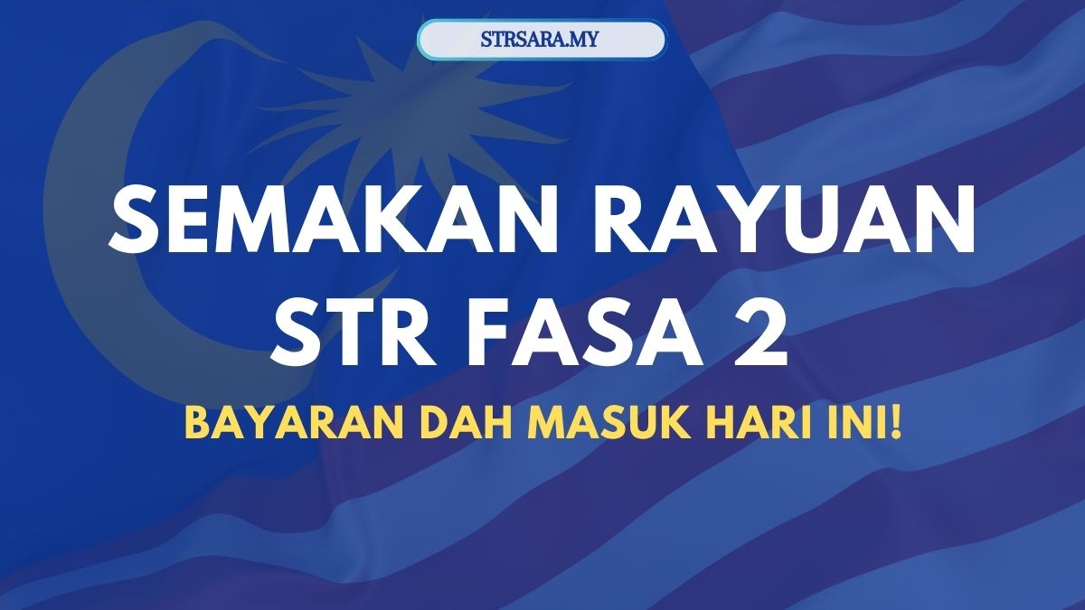 SEMAKAN RAYUAN STR FASA 2 : BAYARAN DAH MASUK HARI INI!
